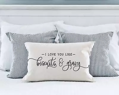 I Love You Like Biscuits And Gravy 12x20 Inch Pillow Cover • $14.99