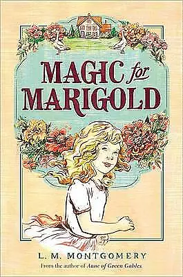 Magic For Marigold By L. M. Montgomery • £12.68