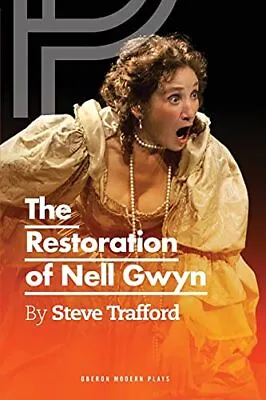 The Restoration Of Nell Gwyn (Oberon... Steve Trafford • £10.99