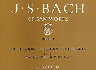 Organ Works Book 1: 8 Short Preludes & Fugues (J. S. Bach Organ Works) Book The • £8.99