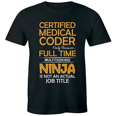 Certified Medical Coder Only Because Full Time Ninja Not Actual Job Men's Shirt • $15.49