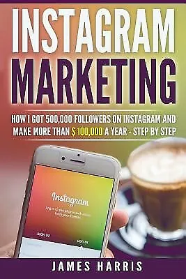 $31.13 • Buy Instagram Marketing How I Got 500000 Followers On Instagram By Harris James