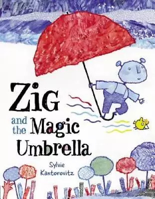 Zig And The Magic Umbrella - Hardcover By Kantorovitz Sylvie - GOOD • $5.10