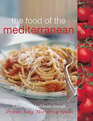 The Food Of The Mediterranean (Journey For Food Lo... By Murdoch Books Paperback • £3.90