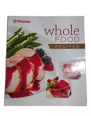 Vitamix Whole Foods Recipes Cookbook Beverages Breads Sauces Dips + • $5.59