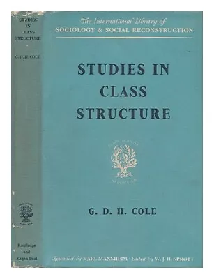 COLE G. D. H. (GEORGE DOUGLAS HOWARD) (1889-1959) Studies In Class Structure / • £26.39