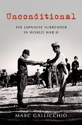 Unconditional The Japanese Surrender In World War II 9780190091101 | Brand New • £23.99