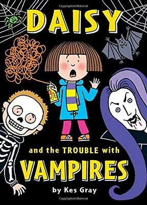 Daisy And The Trouble With Vampires (Daisy Fiction) By Kes Gray Nick Sharratt • £2.69