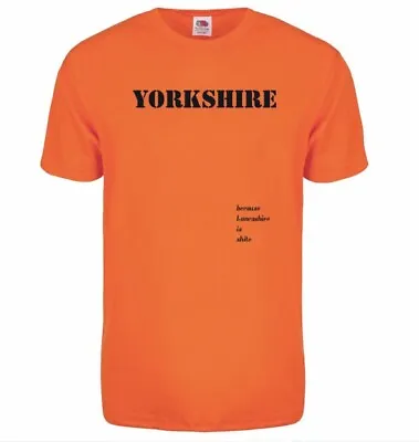 Yorkshire....because Lancashire Is Shite - T-Shirt • £13.59