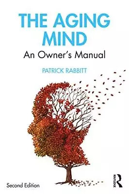 The Aging Mind: An Owners Manual By Patrick Rabbitt (Paperback 2019) • £31.80