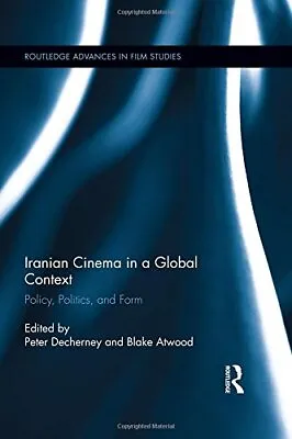 Iranian Cinema In A Global Context: Policy Pol Decherney Atwood.. • $351.26