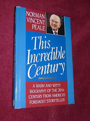 SIGNED 1991 1st/1st HB BOOK:  THIS INCREDIBLE CENTURY  BY NORMAN VINCENT PEALE • $24.95