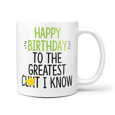 £9.95 • Buy Happy Birthday Greatest C*nt Gift Mug For 30th 40th 50th 60th 70th Dad Grandad