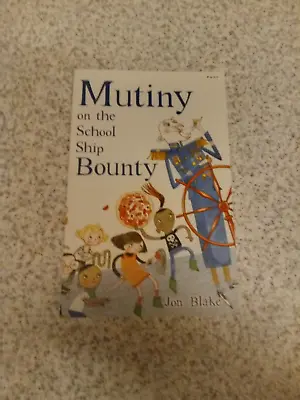 Mutiny On The School Ship Bounty-Jon Blake-Paperback-2010 SIGNED 1ST PRINT VG • £10