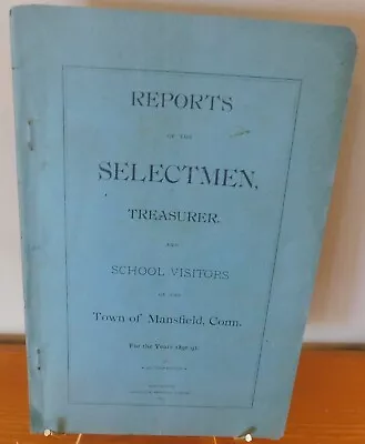 Reports Of The SelectmenTreasure & School Visitors Town Of Mansfield CT 1891 • $5