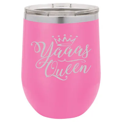 Stemless Wine Tumbler Coffee Travel Mug Glass Yaaas Queen • $25.99