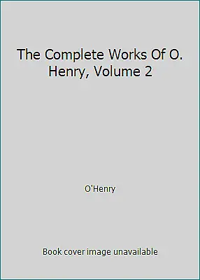 The Complete Works Of O. Henry Volume 2 By O'Henry • $4.38