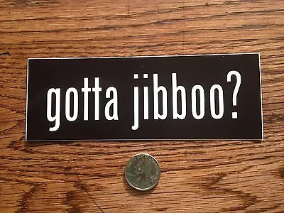 Phish Gotta Jibboo? Bumper Sticker • $4