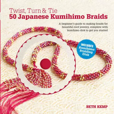 $9.72 • Buy Twist, Turn & Tie 50 Japanese Kumihimo Braids: A Beginner's Guide To Maki - GOOD