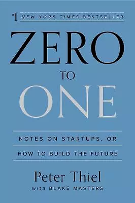 Zero To One: Notes On Startups Or How To Build The Future By Peter Thiel (Engli • $53.78