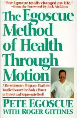 The Egoscue Method Of Health Through Motion: Revolutionary Program That L - GOOD • $4.84