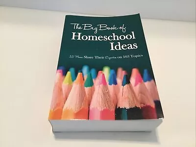 The Big Book Of Homeschool Ideas New 55 Moms 103 Topics • $11.99