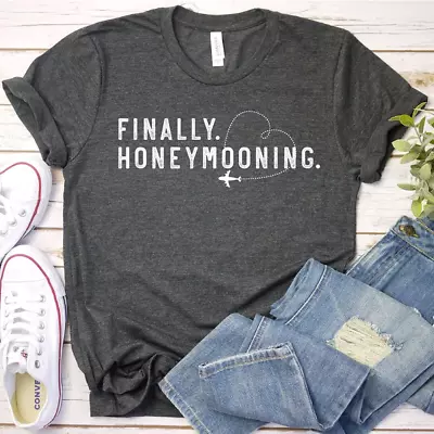 Finally Honeymooning Shirt Just Married Fiancée Fiancé Couple Matching Tee • $19.95