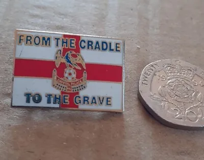 £1.99 • Buy Crystal Palace Cradle To The Grave Badge