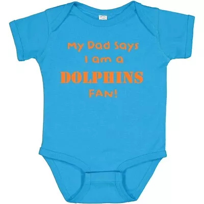 My Dad Says I Am A Miami Dolphins Fan Baby Bodysuit • $9.98