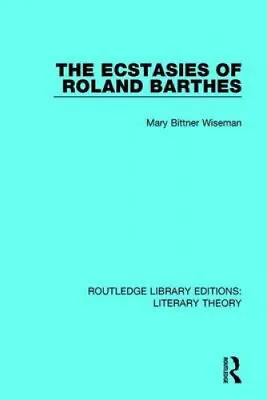 $60.93 • Buy The Ecstasies Of Roland Barthes (Routledge Library Editions: Literary Theory)