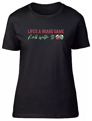 Life's A Board Game Womens T-Shirt Roll With It Dice Ladies Gift Tee • £8.99