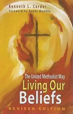 Living Our Beliefs: The United Methodist Way - Perfect Paperback - GOOD • $6.45