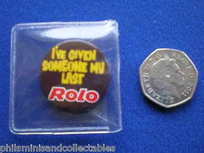 '' I've Given Someone My Last ROLO  ''    Pin Badge   1980s • £3.95