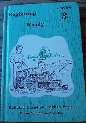 $8 • Buy Beginning Wisely, Textbook, English 3, Rod And Staff Publishers (Hardcover 1991)