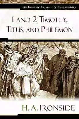 1 And 2 Timothy Titus And Philemon - Hardcover By Ironside H. A. - Good • $8.59