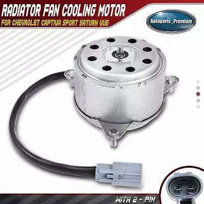 Radiator Fan Cooling Motor For Chevrolet Captiva Sport 2012-2015 Saturn Vue 2.4L • $37.99