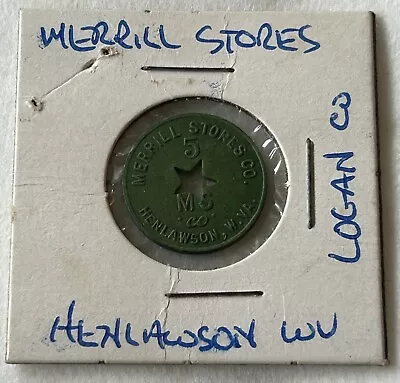 Merrill Stores Co. Henlawson W. Va. (5 Cents) Mine Scrip Token -west Virginia • $14.99