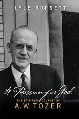 A Passion For God: The Spiritual Journey Of A. W. Tozer - Paperback - GOOD • $8.05