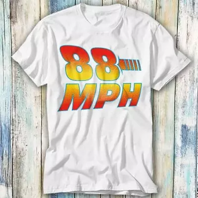 £7.15 • Buy 88 MPH Back To The Future Marty Mcfly Movie T Shirt Meme Gift Top Tee Unisex 842