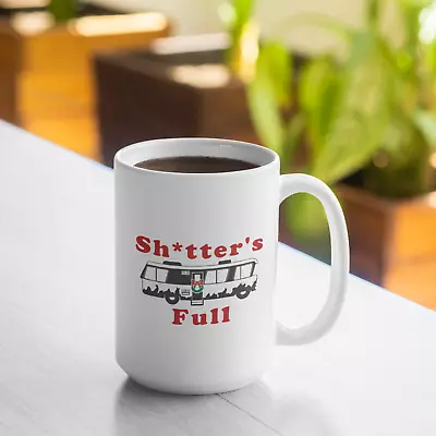 Shitters Full 15oz Mug - Coffee Mug - Tea Cup - Christmas Vacation Cousin Eddie • $12.99