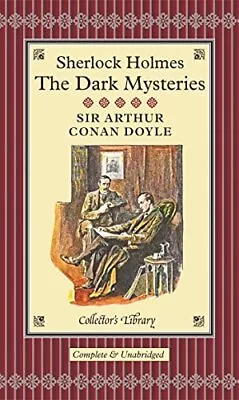 Sherlock Holmes: The Dark Mysteries (Collectors Library) Sir Arthur Conan Doyle • £8.99