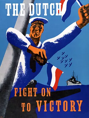 The Dutch - Fight On To Victory - 1940's - World War II - Propaganda Poster • $9.99