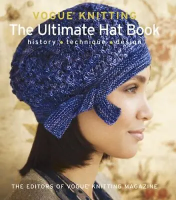 Vogue Knitting The Ultimate Hat Book: History * Technique * Design - Hardcover • $7.73