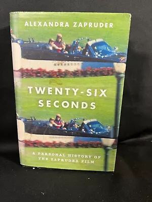 Book - Twenty Six Seconds A Personal History Of The Zapruder Film • $13.99