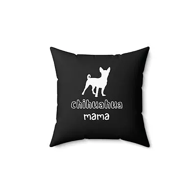 Chihuahua Mama Throw Pillow Dog Mom Funny Pet Lover Gift Black White Square  • $26.99