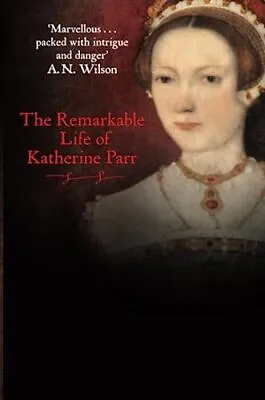 Katherine The Queen: The Remarkable Life Of Katherine Parr-Linda Porter-Paperbac • £3.49