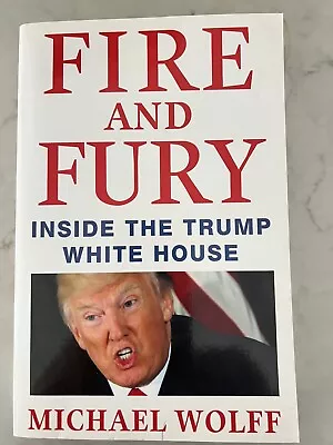 Fire And Fury Inside The Trump White House By Michael Wolff • $10