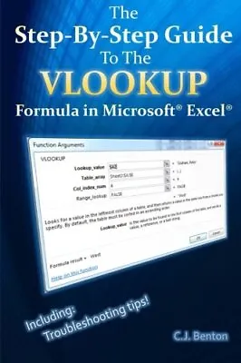 The Step-By-Step Guide To The VLOOKUP Formula In Microsoft Excel Volume 3 The... • £8.97