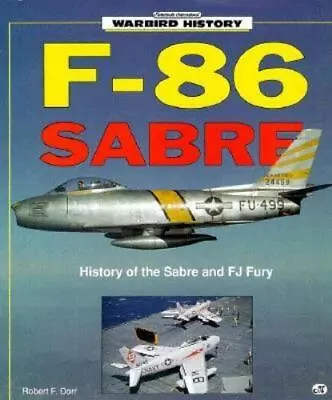 F-86 Sabre (Warbird History) Dorr Robert F. 9780879387488 • $11.41