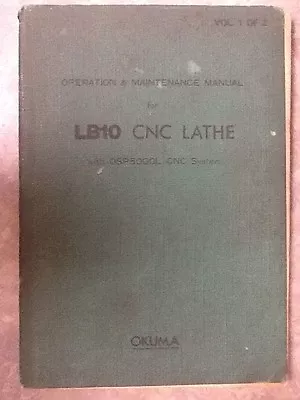 OKUMA LB10 CNC LATHE WITH OPS500L OPERATION & MAINTENANCE MANUAL Vol 1 Of 2 • $29.99
